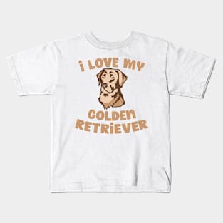 I love my Golden Retriever Kids T-Shirt